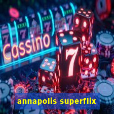 annapolis superflix